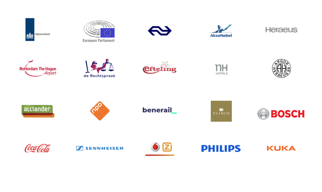 We worked for the following companies: Rijksoverheid, NPO, European Parliament, Nationale Spoorwegen, NS, Akzo Nobel, Rotterdam The Hague Airport, De Rechtspraak, Dutch Judicary, De Efteling, NH Hotels, Heraeus, Argor heraeus, Heraeus Noble Light, Alliander, benerail, Vlisco, Bosch, Coca Cola, Sennheiser, Vodafone, Ziggo, Philips, Kuka and more.